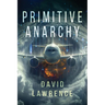 Primitive Anarchy: Part 1: Reproduction