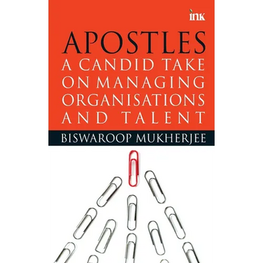 Apostles: A Candid Take On Managing Organisations And Talent