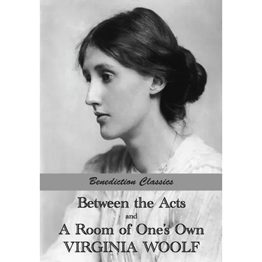 Between the Acts and A Room of One's Own