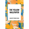 The Yellow Wallpaper