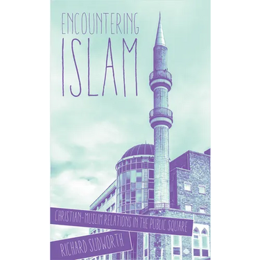 Encountering Islam: Christian-Muslim Relations in the Public Square
