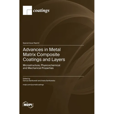 Advances in Metal Matrix Composite Coatings and Layers: Microstructure, Physicochemical and Mechanical Properties