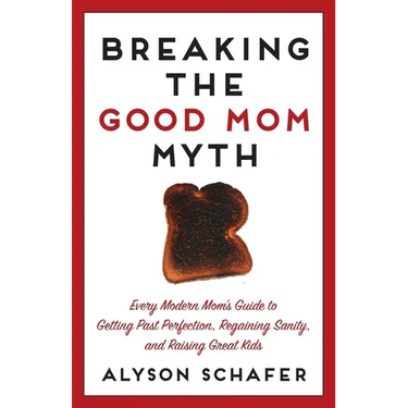 Breaking The Good Mom Myth