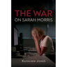 The War on Sarah Morris