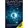 Quantum physics and mechanics for beginners: From Wave Theory to Quantum Computing. Understanding How Everything Works by a Simplified Explanation of