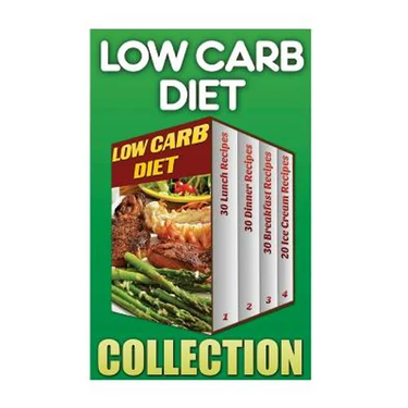 Low Carb Diet: 30 Lunch Recipes+ 30 Dinner Recipes + 30 Breakfast Recipes + 20 Low Carb Ice Cream Recipes