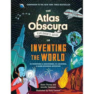 The Atlas Obscura Explorer's Guide to Inventing the World