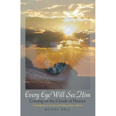 Every Eye Will See Him: Coming on the Clouds of Heaven