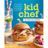 Kid Chef: The Foodie Kids Cookbook: Healthy Recipes and Culinary Skills for the New Cook in the Kitchen