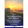 The Discovery of New Worlds: A History of the Roman, English, Spanish and Portuguese Empires; How Each Explored and Colonized New Lands