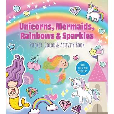 Unicorns, Mermaids, Rainbows & Sparkles Sticker, Color & Activity Book: With Over 100 Stickers!