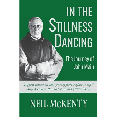 In The Stillness Dancing: The Journey of John Main