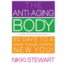 The Anti-Aging Body: 60 Days to a Sexier, Younger, Healthier New You!