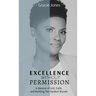 Excellence Without Permission: A Memoir of Grit, Faith, and Building The Opulent Brands