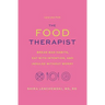 Food Therapist: Break Bad Habits, Eat with Intention, and Indulge Without Worry