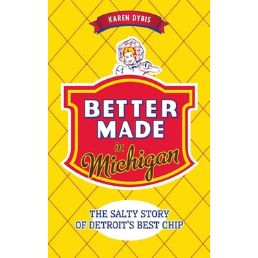 Better Made in Michigan: The Salty Story of Detroit S Best Chip