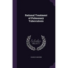 Rational Treatment of Pulmonary Tuberculosis