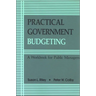 Practical Government Budgeting: A Workbook for Public Managers
