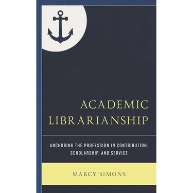 Academic Librarianship: Anchoring the Profession in Contribution, Scholarship, and Service