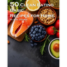 50 Clean Eating Basic Recipes for Home