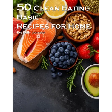 50 Clean Eating Basic Recipes for Home