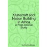 Statecraft and Nation Building in Africa: A Post-colonial Study