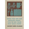 Once You Get Far Enough Away, You're on Your Way Back Home