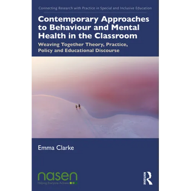 Contemporary Approaches to Behaviour and Mental Health in the Classroom: Weaving Together Theory, Practice, Policy and Educational Discourse