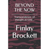 Beyond the Now: Transcendence...of thought as time...