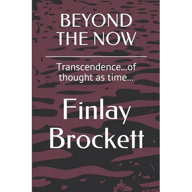 Beyond the Now: Transcendence...of thought as time...
