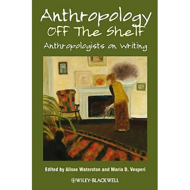 Anthropology Off the Shelf: Anthropologists on Writing