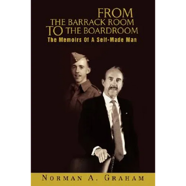 From the Barrack Room to the Boardroom: The Memoirs of a Self-Made Man
