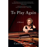 To Play Again: A Memoir of Musical Survival