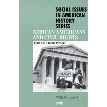 African Americans and Civil Rights: From 1619 to the Present