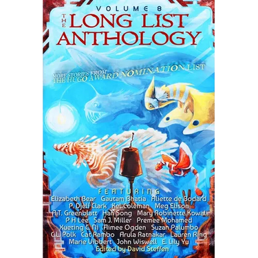 The Long List Anthology Volume 8: More Stories From the Hugo Award Nomination List