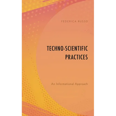 Techno-Scientific Practices: An Informational Approach