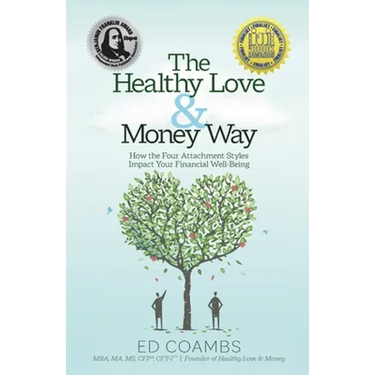 The Healthy Love and Money Way: How the Four Attachment Styles Impact Your Financial Well-Being