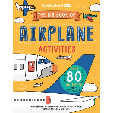 Lonely Planet Kids the Big Book of Airplane Activities: Over 80 On-The-Go Games and Puzzles