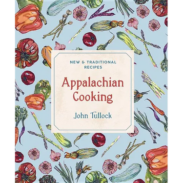Appalachian Cooking: New & Traditional Recipes