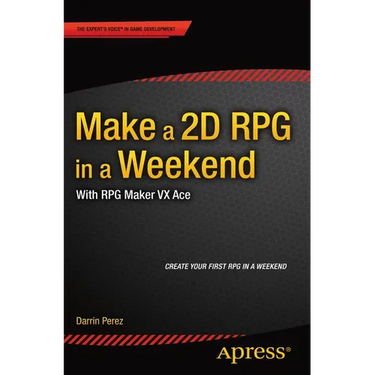 Make a 2D RPG in a Weekend: With RPG Maker VX Ace