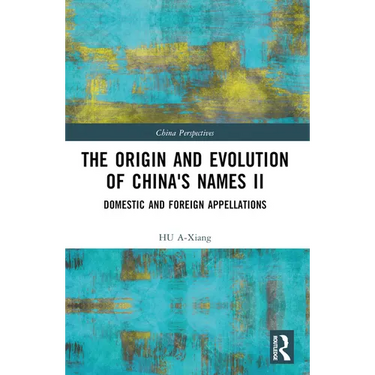 The Origin and Evolution of China's Names II: Domestic and Foreign Appellations