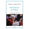 He Gave Us So Much: A Tribute to Benedict XVI