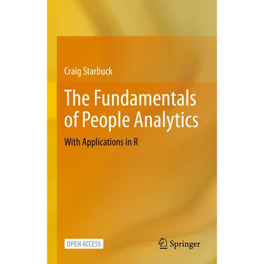 The Fundamentals of People Analytics: With Applications in R