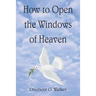 How to Open the Windows of Heaven