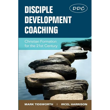 Disciple Development Coaching: Christian Formation for the 21st Century