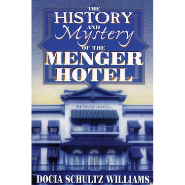 The History and Mystery of the Menger Hotel