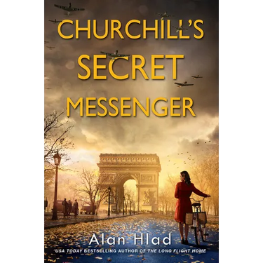 Churchill's Secret Messenger: A Ww2 Novel of Spies & the French Resistance