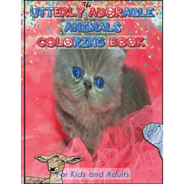 Utterly Adorable Animals: A Coloring Book for Kids & Adults