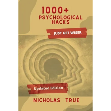 1000+ Psychological Hacks: Get Smarter with more 1000+ Psychological tips and tricks, Logical Hacks, Life Hacks, Business tips, Finance Guide, Re