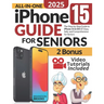 All-In-One iPhone 15 Guide for Seniors: The Step-by-Step Manual to Unlocking Your Device's Capabilities with Clear Instructions and Practical Strategi
